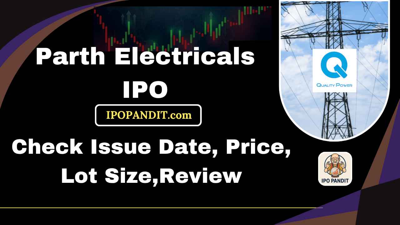 Parth Electricals IPO-Check Issue Date, Price, Lot Size,Review