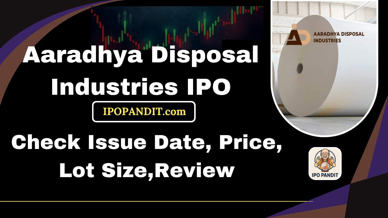 Aaradhya Disposal Industries IPO-Check Issue Date, Price, Lot Size,Review