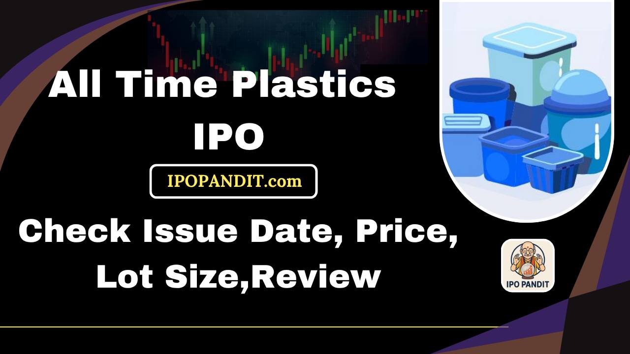 All Time Plastics IPO-Check Issue Date, Price, Lot Size,Review
