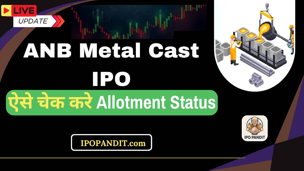 ANB Metal Cast IPO Allotment Status