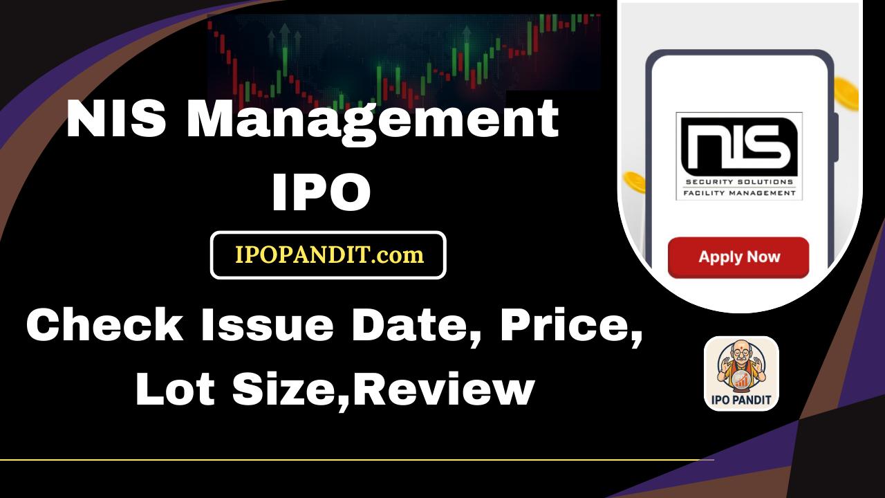 NIS Management IPO-Check Issue Date, Price, Lot Size,Review