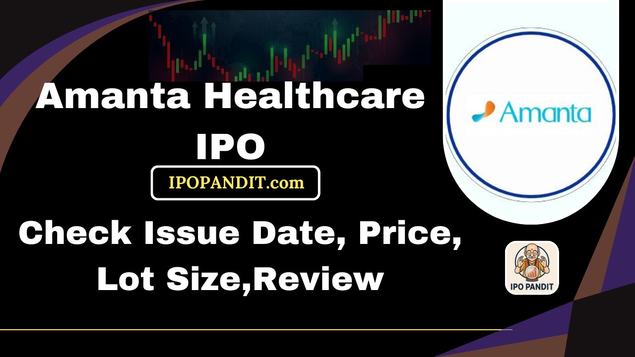 Amanta Healthcare IPO-Check Issue Date, Price, Lot Size,Review Model