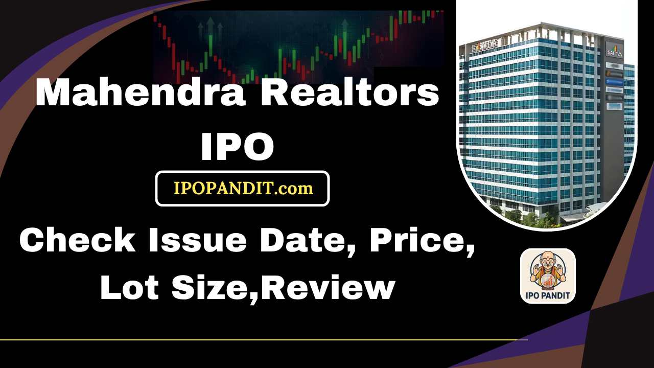 Mahendra Realtors IPO-Check Issue Date, Price, Lot Size,Review