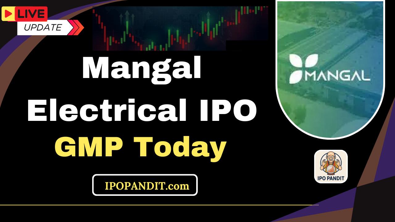 Mangal Electrical IPO GMP Today