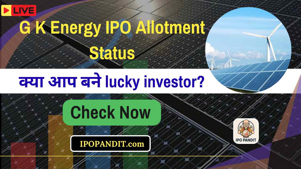 G K Energy IPO Allotment Check: क्या आप बने lucky investor?