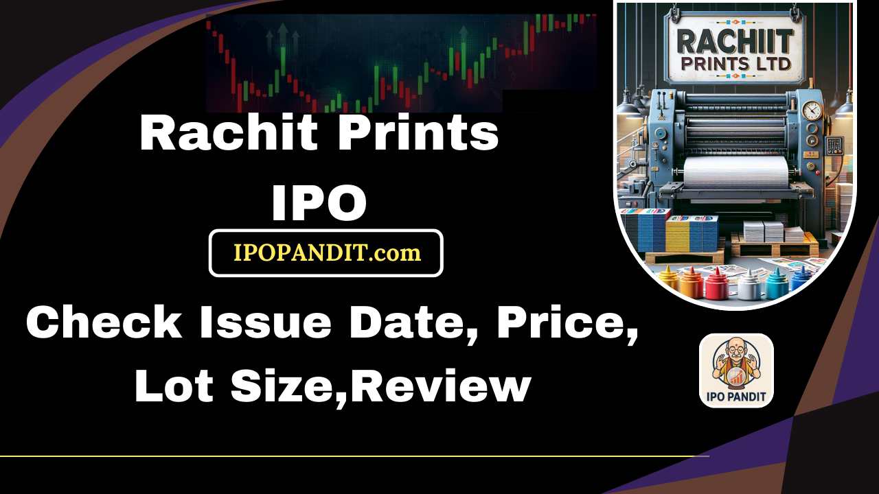 Rachit Prints IPO-Check Issue Date, Price, Lot Size,Review Model