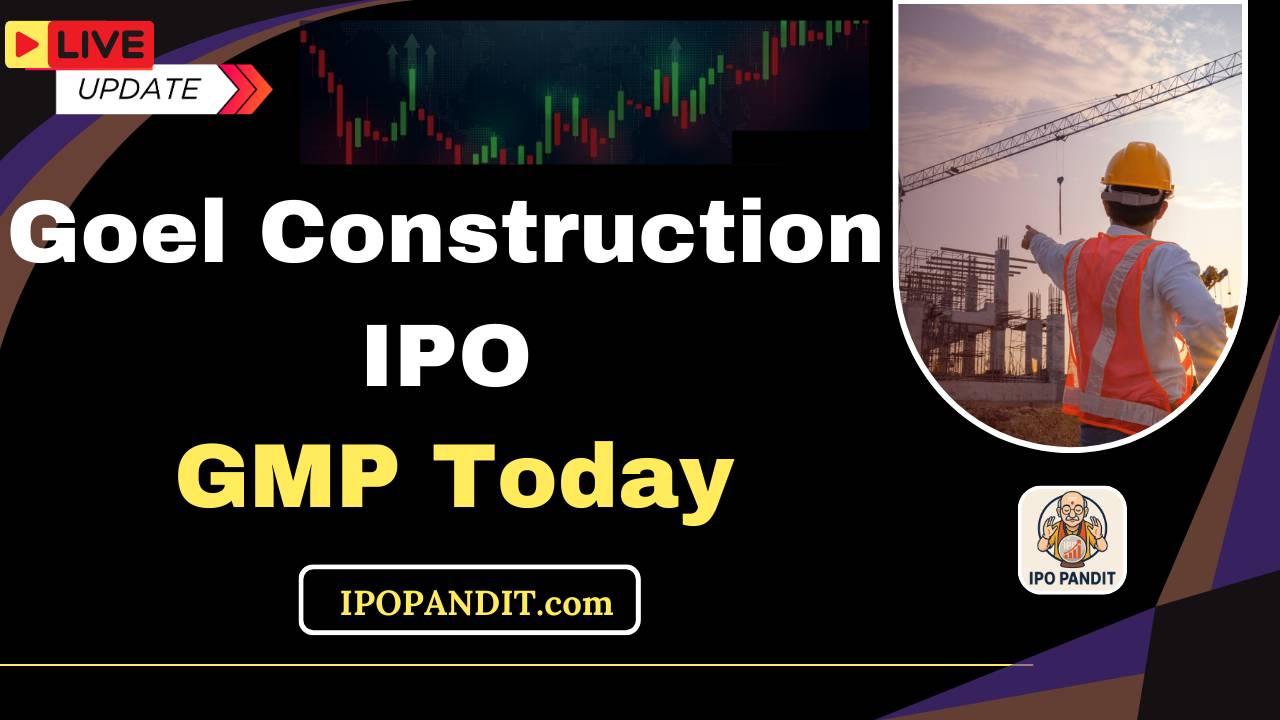 Goel Construction IPO GMP Today