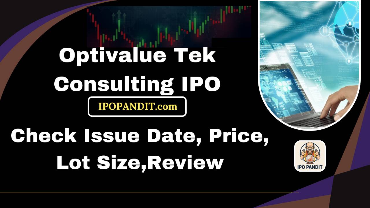 Optivalue Tek Consulting IPO-Check Issue Date, Price, Lot Size,Review Model