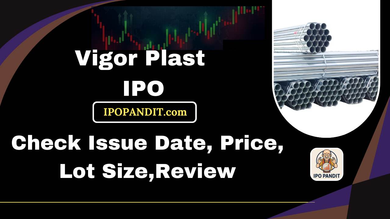 Vigor Plast IPO-Check Issue Date, Price, Lot Size,Review Model