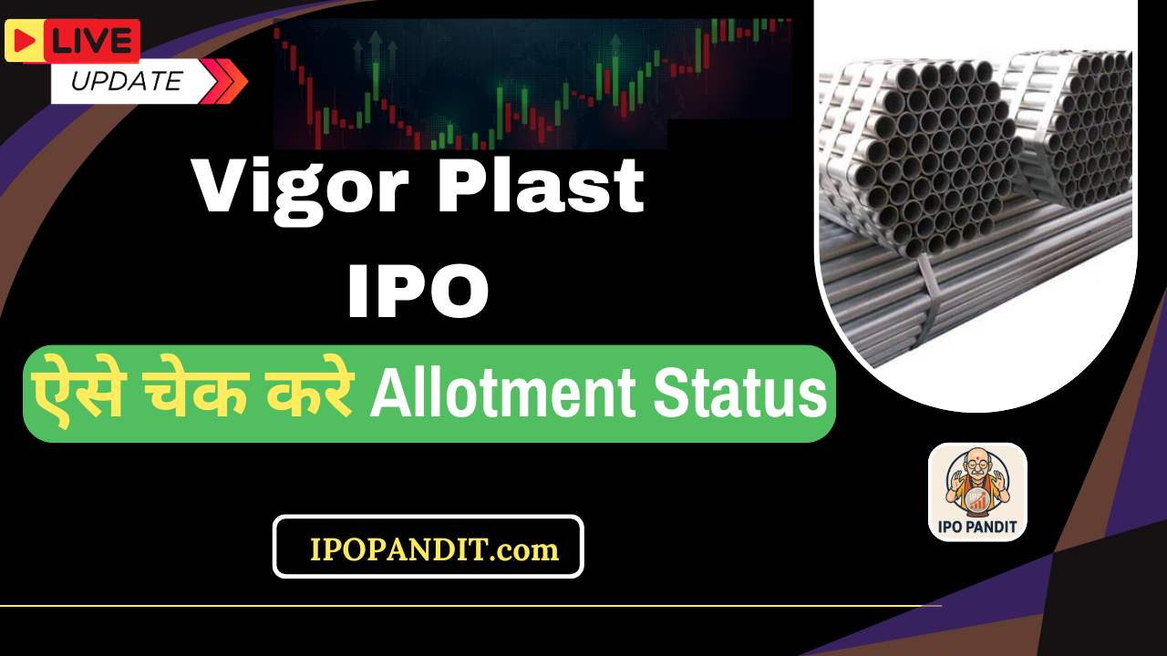 Vigor Plast IPO Allotment Status Check Now