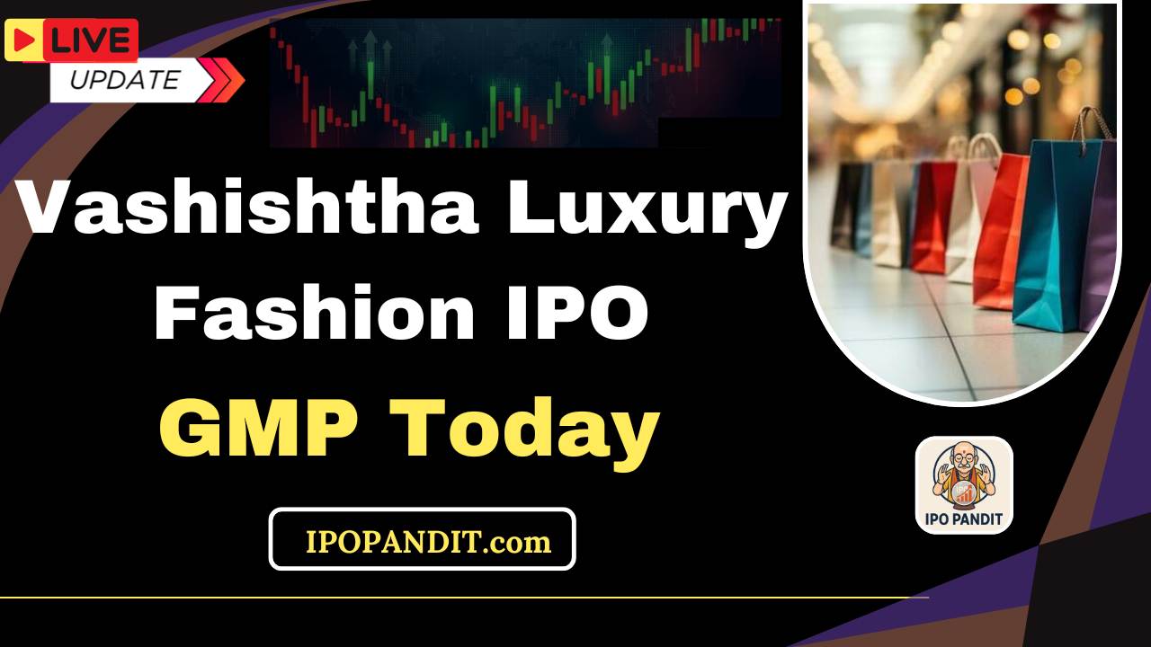 Vashishtha Luxury Fashion IPO GMP Today