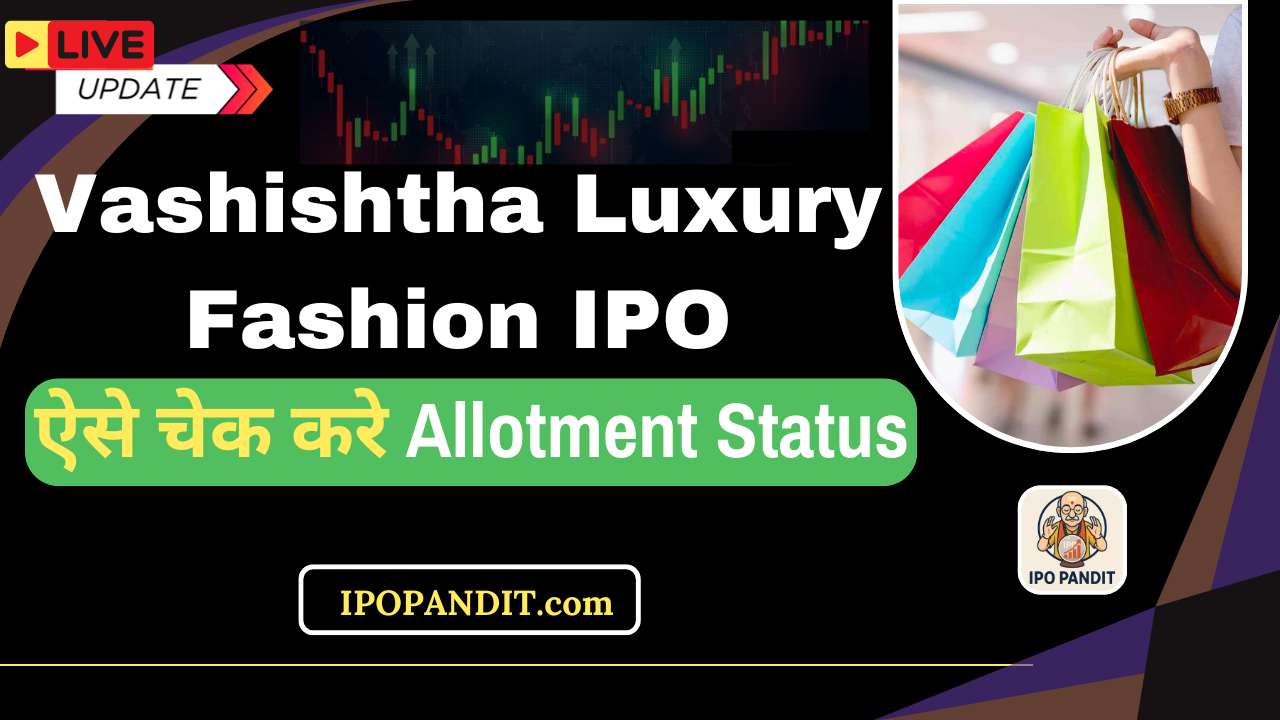 Vashishtha Luxury Fashion IPO Allotment Status Check Now