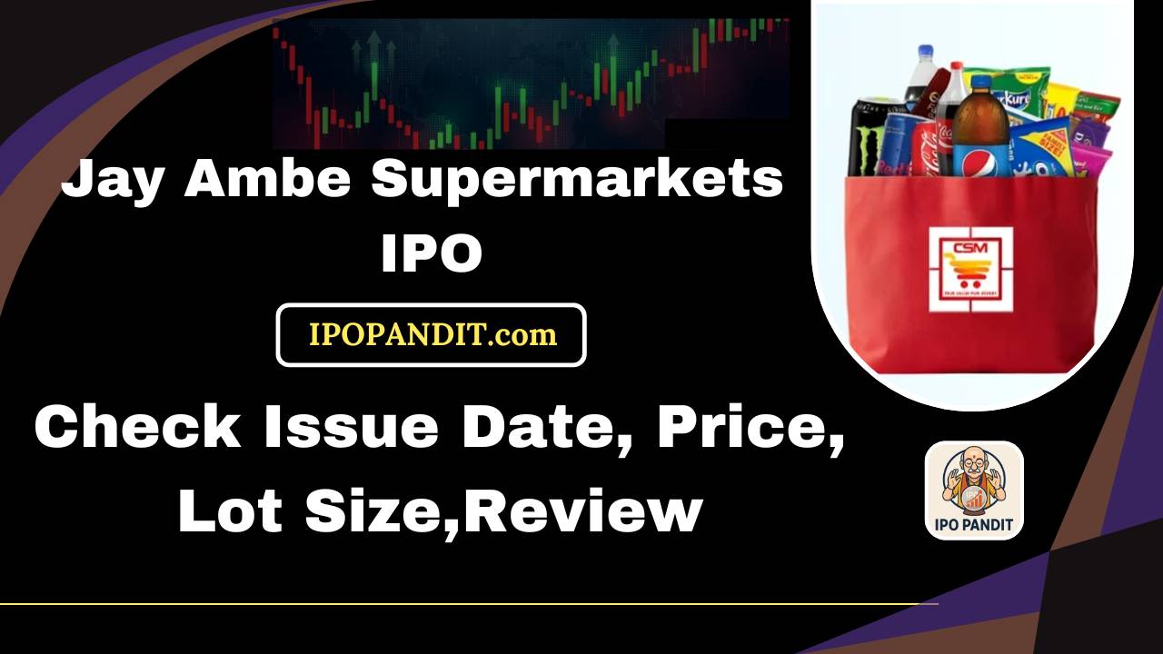 Jay Ambe Supermarkets IPO-Check Issue Date, Price, Lot Size,Review Model
