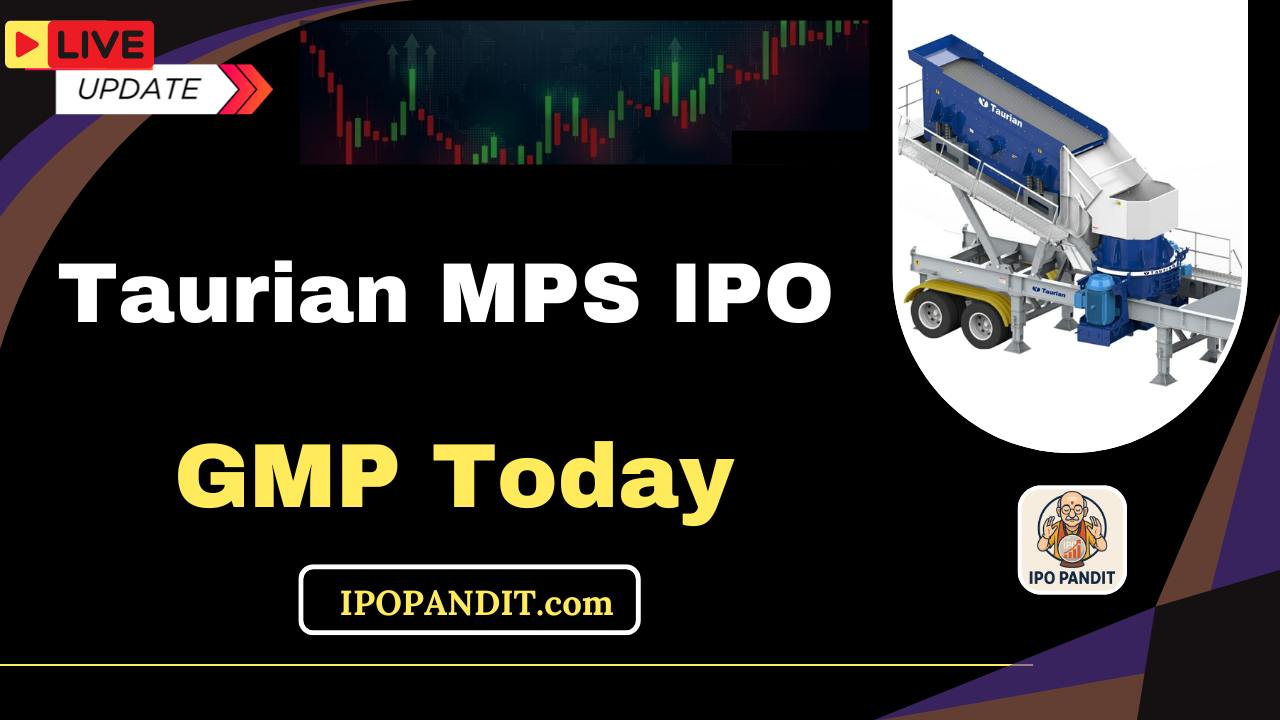 Taurian MPS IPO GMP Today